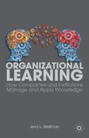 Organizational Learning: How Companies and Institutions Manage and Apply Knowledge 1137301546 Book Cover