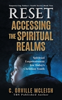 RESET Accessing the Spiritual Realms: Spiritual Empowerment for Today’s Christian Youth 1953759394 Book Cover