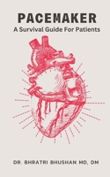 Pacemaker: A Survival Guide For Patients B0CTH2NR8H Book Cover