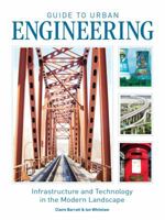 Guide to Urban Engineering: Infrastructure and Technology in the Modern Landscape. Claire Barratt & Ian Whitelaw 0752469975 Book Cover