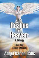 The Realms of Heaven: A Trilogy - Book One: Expect a Miracle 1625165412 Book Cover