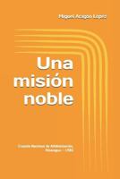 Una misión noble: Cruzada Nacional de Alfabetización, Nicaragua – 1980 1719891192 Book Cover