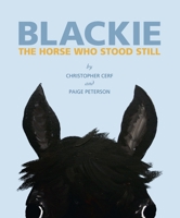 Blackie, The Horse Who Stood Still 1599620170 Book Cover
