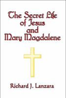 The Secret Life of Jesus and Mary Magdalene 1607034166 Book Cover