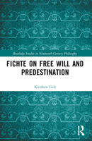 Fichte on Free Will and Predestination 1032455209 Book Cover