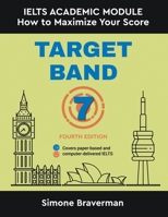 Target Band 7: How to Maximize Your Score (IELTS Academic Module) 0987300962 Book Cover