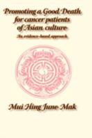 Promoting a Good Death for Cancer Patients of Asian Culture: An Evidence-Based Approach 1861771002 Book Cover