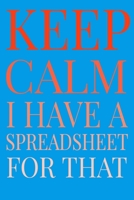 Keep Calm I Have A Spreadsheet For That 1679502832 Book Cover