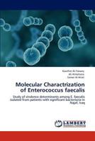Molecular Charactrization of Enterococcus faecalis: Study of virulence determinants among E. faecalis isolated from patients with significant bacteriuria in Najaf, Iraq 3847370286 Book Cover