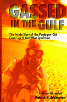 Gassed in the Gulf: The Inside Story of the Pentagon-CIA Cover-up of Gulf War Syndrome