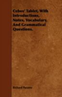 Cebes' Tablet, with Introduction, Notes, Vocabulary, and Grammatical Questions 1409795462 Book Cover