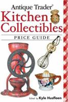 Antique Trader Kitchen Collectibles Price Guide (Antique Trader) 089689567X Book Cover