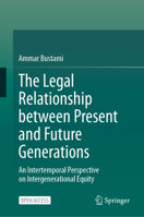 The Legal Relationship between Present and Future Generations: An Intertemporal Perspective on Intergenerational Equity 3032033446 Book Cover