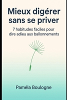 Mieux digérer sans se priver: 7 habitudes faciles pour dire adieu aux ballonnements et retrouver un vrai confort digestif (French Edition) B0GC6K5ML2 Book Cover