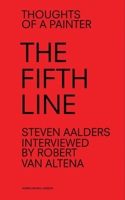 Steven Aalders: The Fifth Line: Thoughts of a Painter 3960981910 Book Cover