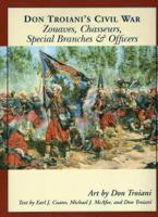 Don Troiani's Civil War: Zouaves And Chasseurs, Special Branches & Officers (Don Troiani's Civil War) 0811733203 Book Cover