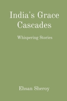 India's Grace Cascades: Whispering Stories 8196879679 Book Cover