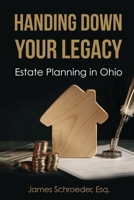 Handing Down Your Legacy: Estate Planning in Ohio B0FHXTF7HP Book Cover