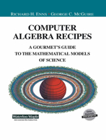 Computer Algebra Recipes: A Gourmet’s Guide to the Mathematical Models of Science 1461265339 Book Cover