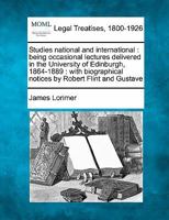 Studies National and International; Being Occasional Lectures Delivered in the University of Edinburgh, 1864-1889 1240031629 Book Cover