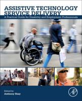 Assistive Technology Service Delivery: A Practical Guide for Disability and Employment Professionals 0128129794 Book Cover