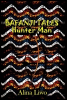 BAFANJI TALES: Hunter Man 1539114732 Book Cover