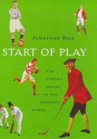 Start of Play: The Curious Origins of Our Favourite Sports 1853752819 Book Cover
