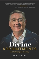 Divine Appointments: A Life-Changing Journey 1625863543 Book Cover