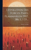 L'evolution Des Forces. Paris, Flammarion 1907. 386 S., 1 Tf... 102228259X Book Cover