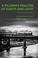 A Pilgrim's Psalter of Earth and Light - Paths & Passages 1291754636 Book Cover