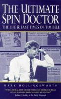 The Ultimate Spin Doctor: The Life & Fast Times of Tim Bell 0340696745 Book Cover