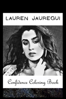 Confidence Coloring Book: Lauren Jauregui Inspired Designs For Building Self Confidence And Unleashing Imagination B0942FWLQY Book Cover