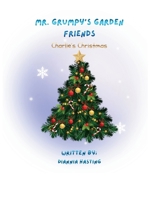 Mr. Grumpy's Garden Friends: Charlie's Christmas B0G6513W8J Book Cover