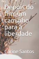 Depois do fim: um caminho para a liberdade B08DDB2D9S Book Cover