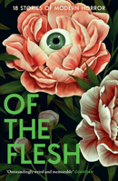 Of the Flesh: A spine-chilling new collection of short horror stories from bestselling authors including Bridget Collins and Emilia Hart 0008697396 Book Cover