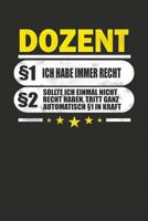 Dozent �1 Ich Habe Immer Recht �2 Sollte Ich Einmal Nicht Recht Haben, Tritt Ganz Automatisch �1 In Kraft: Praktischer Wochenplaner f�r ein ganzes Jahr - 15x23cm (ca. DIN A5) 1075448026 Book Cover