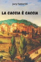 LA CACCIA E' CACCIA (Italian Edition) B0CV2B2F78 Book Cover