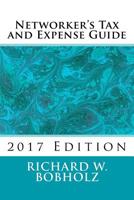 Networker's Tax and Expense Guide 2017: 2017 Edition 1541095871 Book Cover