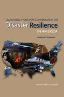 Launching a National Conversation on Disaster Resilience in America: Workshop Summary 0309289718 Book Cover