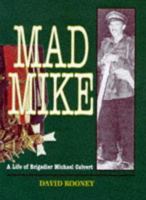 Mad Mike: A Biography of Brigadier Michael Calvert 0850525438 Book Cover