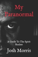 My Paranormal: A Guide To The Spirit Realms 109253072X Book Cover
