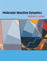 Molecular Reaction Dynamics 0521140714 Book Cover