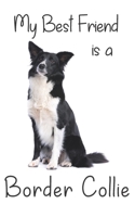 My best Friend is a Border Collie: 8 x 5 Blank lined Journal Notebook 120 College Ruled Pages 1710286911 Book Cover