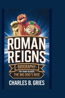 ROMAN REIGNS BIOGRAPHY FOR YOUNG READERS: The Big Dog's Rise B0DPMWM92C Book Cover