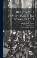 Reise nach Kopenhagen im Sommer 1793: Auszug aus dem Tagebuch 1020969601 Book Cover