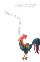I Think I'll Stay Here Forever: Stories 1950413985 Book Cover