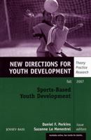 Sports-Based Youth Development, Number 115: New Directions for Youth Development (J-B MHS Single Issue Mental Health Services) 0470228172 Book Cover