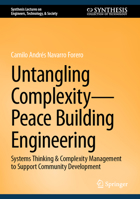 Untangling Complexity - Peace Building Engineering: Systems Thinking & Complexity Management to Support Community Development 3031370376 Book Cover
