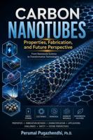 Carbon Nanotubes: Properties, Fabrication, and Future Perspective B0GYX4LHZH Book Cover