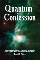 Quantum Confession: Christian Spirituality for Our Time 1647022479 Book Cover